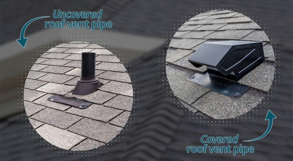 covered vs uncovered roof vent pipe